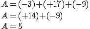 A=(-3)+(+17)+(-9)\\A=(+14)+(-9)\\A=5